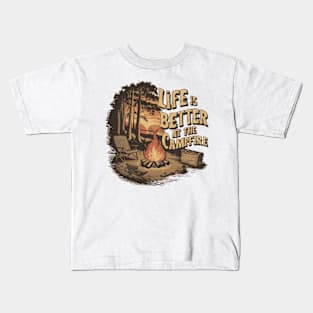 life is better at the campfire Kids T-Shirt